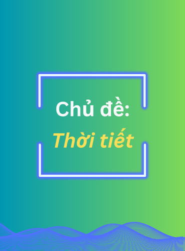 Mẫu câu giao tiếp căn bản: Chủ đề thời tiết