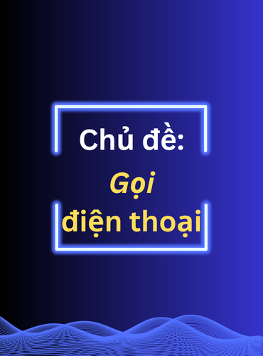 Mẫu câu giao tiếp căn bản: Chủ đề gọi điện thoại